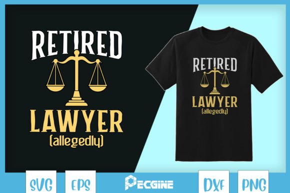 Retired Lawyer Allegedly Retirement SVG: T-Shirt Designs & Graphics